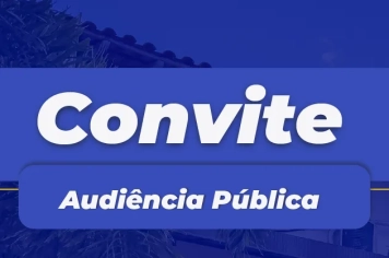 Convite Audiência Pública de Demonstração e Avaliação das Metas Fiscais do 3º Quadrimestre de 2025